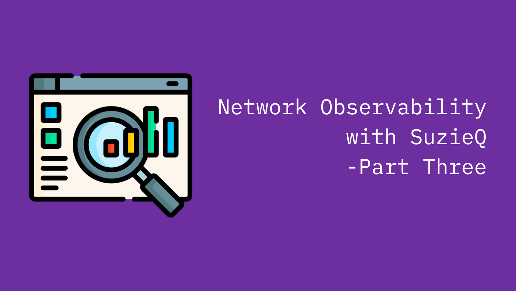 Network Observability with SuzieQ: Part Three