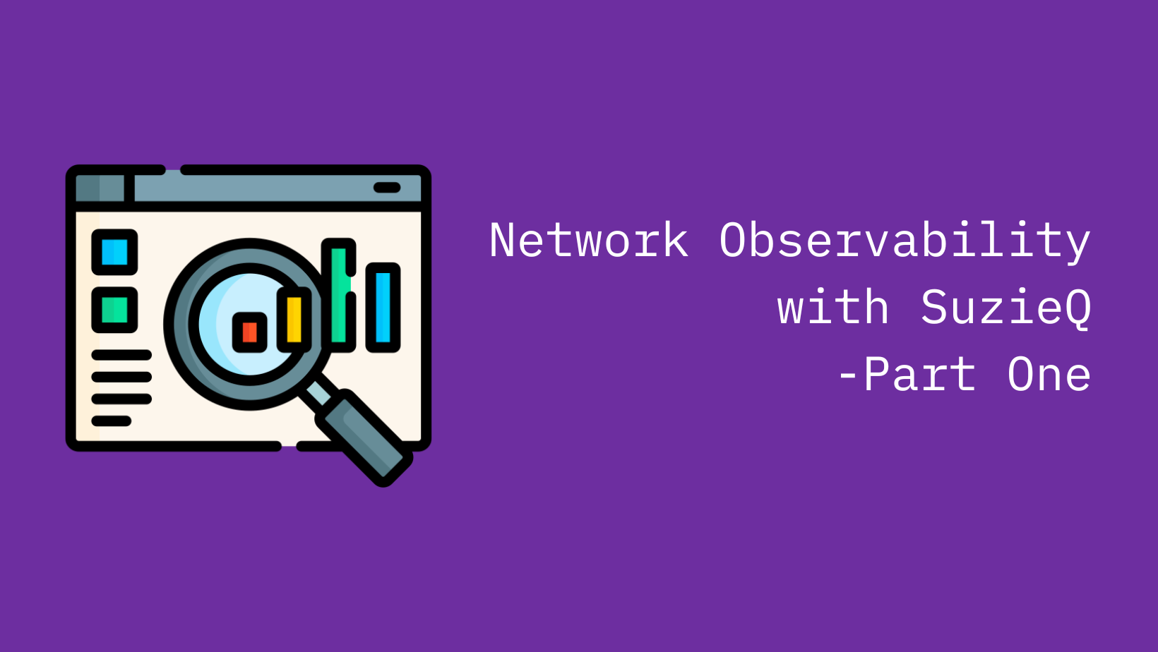 Network Observability with SuzieQ: Part One