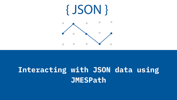 Interacting with JSON data using JMESPath